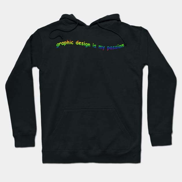 graphic design is my passion Hoodie by aytchim